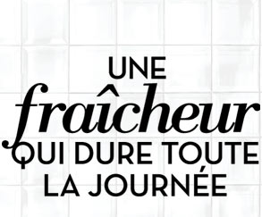UNE FRAICHEUR QUI DURE TOUTE LA JOURNEE text image